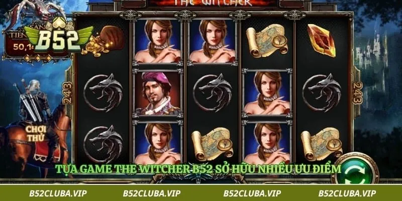 Tựa game the witcher B52 sở hữu nhiều ưu điểm